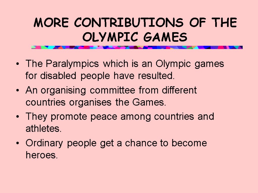 The Paralympics which is an Olympic games for disabled people have resulted. An organising